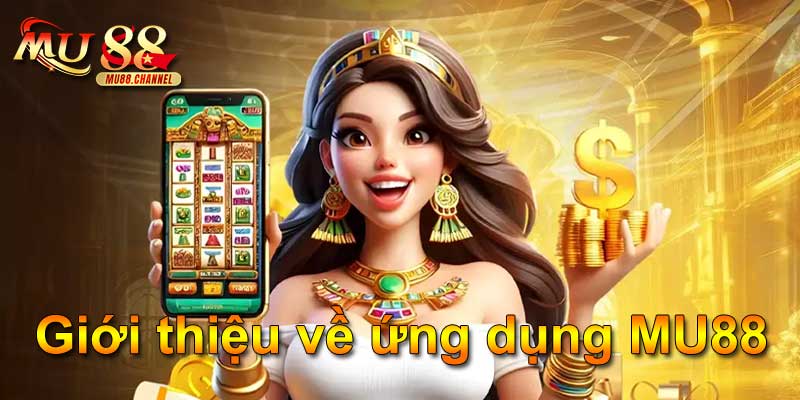 Giới thiệu về ứng dụng MU88
