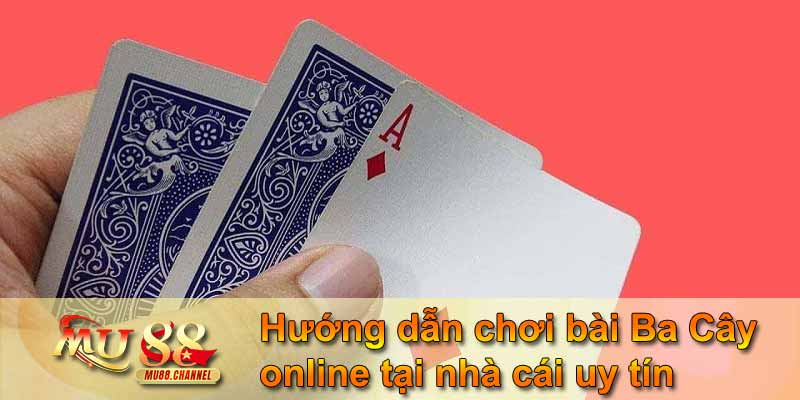 Hướng dẫn chơi bài Ba Cây online tại nhà cái uy tín